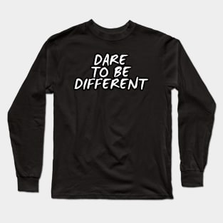 Dare To Be Different Long Sleeve T-Shirt